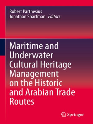 cover image of Maritime and Underwater Cultural Heritage Management on the Historic and Arabian Trade Routes
